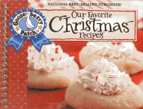 Our Favorite Christmas Recipes Cookbook: Over 60 of Our Favorite Christmas Recipes plus just as many handy tips and a new photo cover by Gooseberry Patch