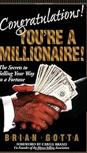 Congratulations! You're a Millionaire: The Secrets to Selling Your Way to a Fortune by Brian Gotta