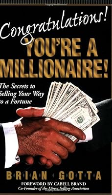 Congratulations! You're a Millionaire: The Secrets to Selling Your Way to a Fortune