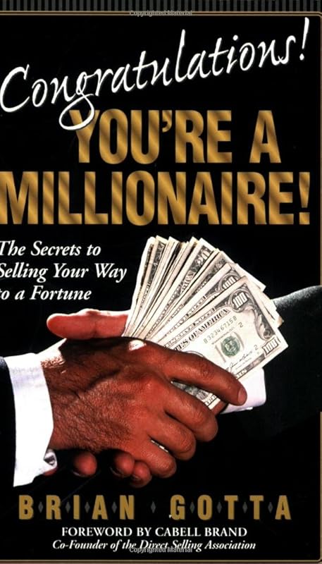 Congratulations! You're a Millionaire: The Secrets to Selling Your Way to a Fortune by Brian Gotta