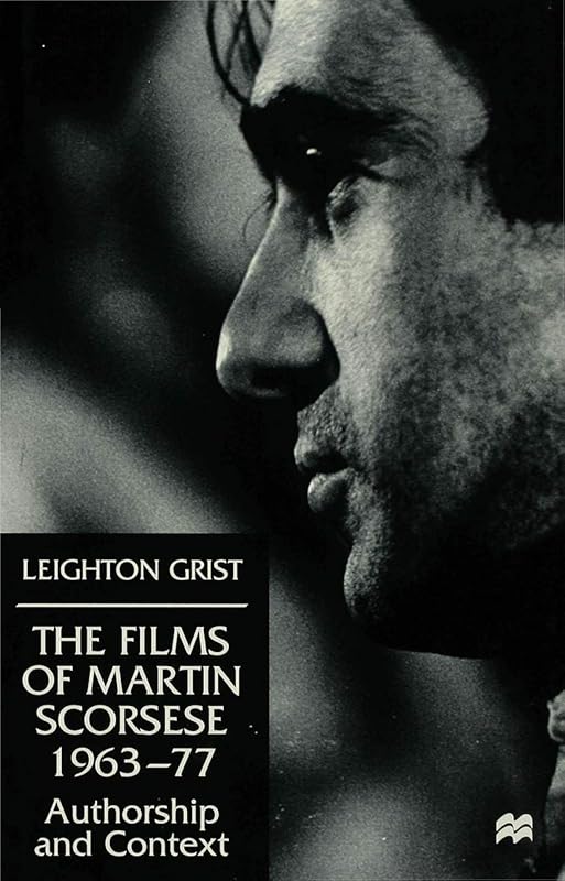 The Films of Martin Scorsese, 1963-77: Authorship and Context by L. Grist