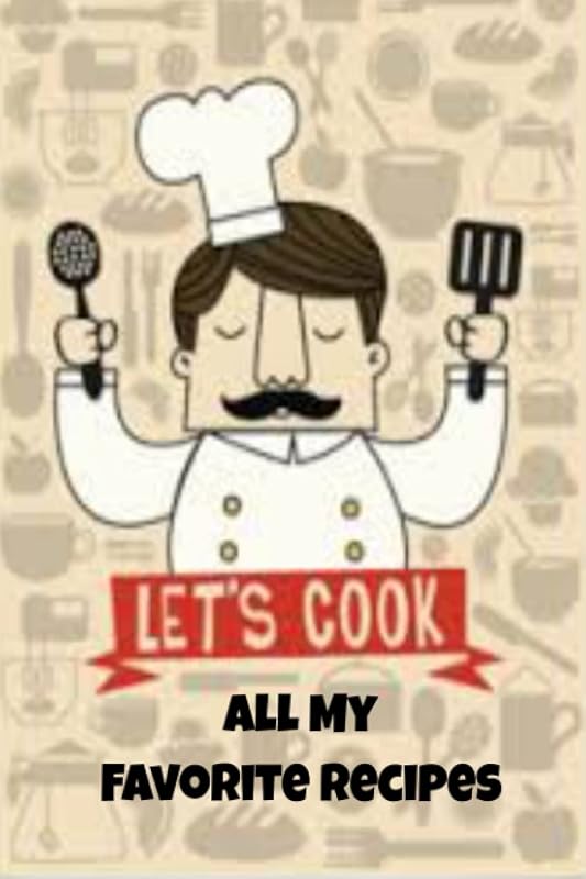 Let's Cook My Favorite Recipes: A Recipe Keeper and Organizer For Men by Jandee Publishing
