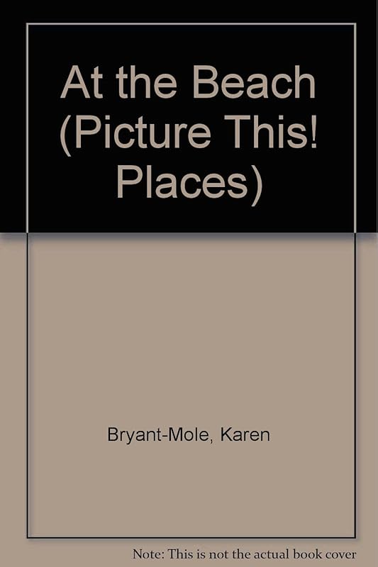 At the Beach (Picture This, Places) by Karen Bryant-Mole