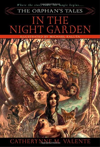 The Orphan's Tales: In the Night Garden by Catherynne M. Valente