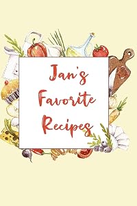 Jan's Favorite Recipes: Personalized Name Blank Recipe Book to Write In. Matte Soft Cover. Capture Heirloom Family and Loved Recipes by Personalized Journals