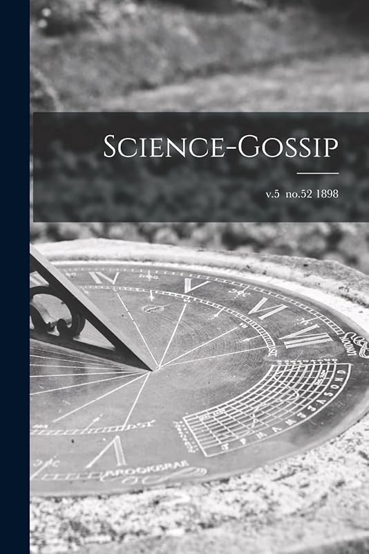 Science-gossip; v.5 no.52 1898 by Anonymous