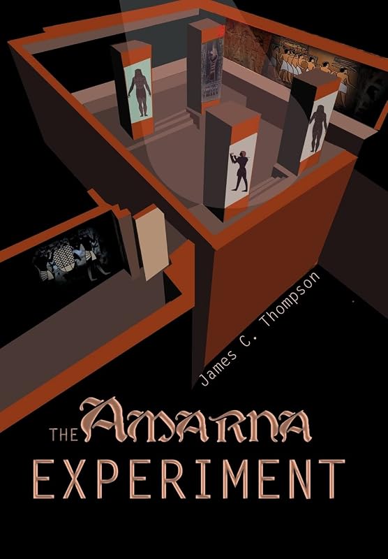 The Amarna Experiment by James C Thompson II.