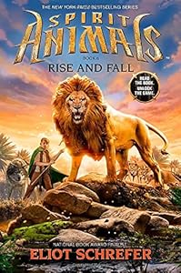 Spirit Animals Book 6: Rise and Fall by Eliot Schrefer