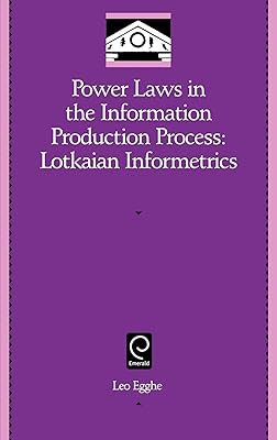 Power Laws in the Information Production Process: Lotkaian Informetrics (Library and Information Science, 5)