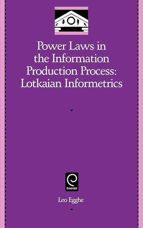 Power Laws in the Information Production Process: Lotkaian Informetrics (Library and Information Science, 5) by Leo Egghe
