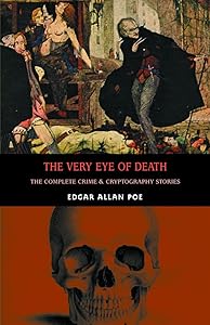 The Very Eye of Death: The Complete Crime & Cryptography Stories (Creation Oneiros Scorpionic)