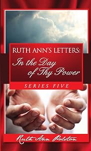 Ruth Ann’s Letters: In the Day of Thy Power, Series Five by Ruth Ann Polston