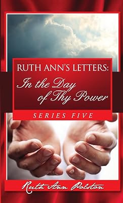 Ruth Ann’s Letters: In the Day of Thy Power, Series Five
