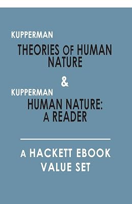 Theories of Human Nature, and, Human Nature: A Reader: A Hackett Value Set