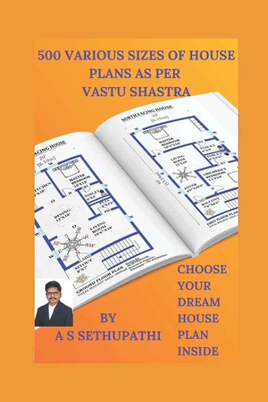 500 Various Sizes of House Plans As Per Vastu Shastra: (Choose Your Dream House Plan Inside) by AS SETHU PATHI