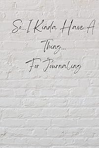 So…I Kinda Have a Thing…For Journaling by Sunlight Books
