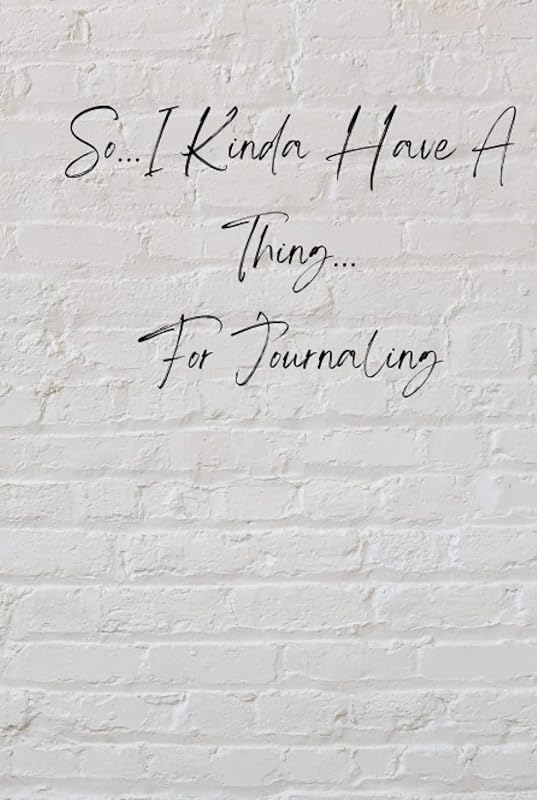 So…I Kinda Have a Thing…For Journaling by Sunlight Books