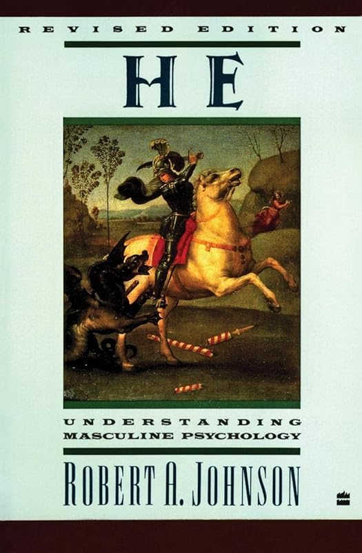He: Understanding Masculine Psychology by Robert A. Johnson