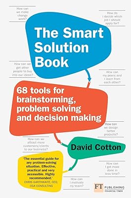 Smart Solution Book, The: 68 Tools for Brainstorming, Problem Solving and Decision Making