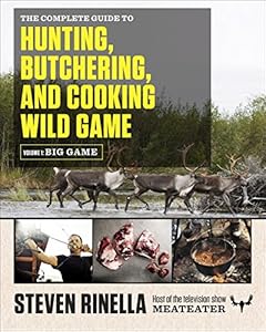 The Complete Guide to Hunting, Butchering, and Cooking Wild Game: Volume 1: Big Game by Steven Rinella 
			
			
		
		
		
       	 
       		
       			,