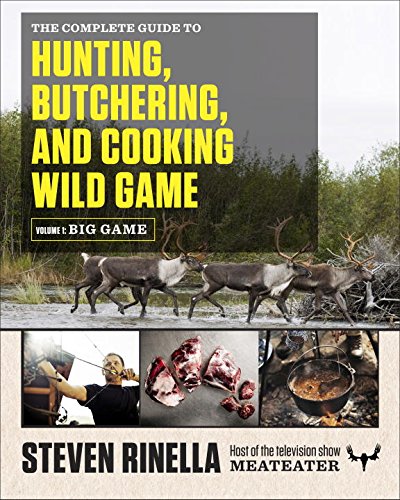The Complete Guide to Hunting, Butchering, and Cooking Wild Game: Volume 1: Big Game by Steven Rinella 
			
			
		
		
		
       	 
       		
       			,