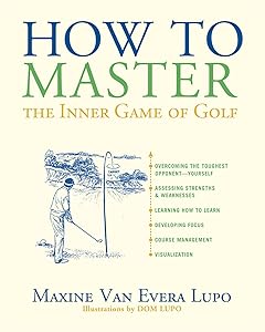 How to Master the Inner Game of Golf by Maxine Van Evera Lupo