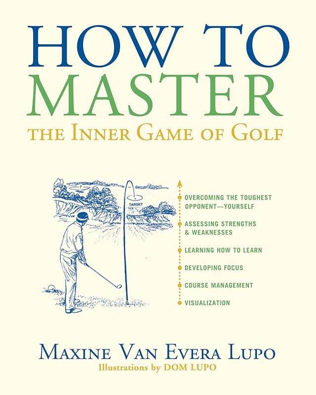 How to Master the Inner Game of Golf by Maxine Van Evera Lupo