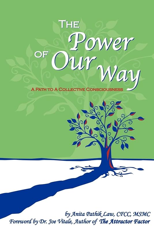 The Power of Our Way: A Path to A Collective Consciousness by Anita Law