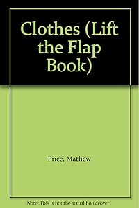 Clothes (Lift the Flap Book) by Mathew Price