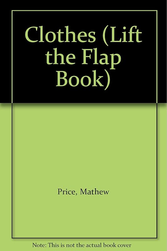 Clothes (Lift the Flap Book) by Mathew Price
