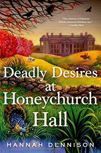 Deadly Desires at Honeychurch Hall: A Mystery by Hannah Dennison