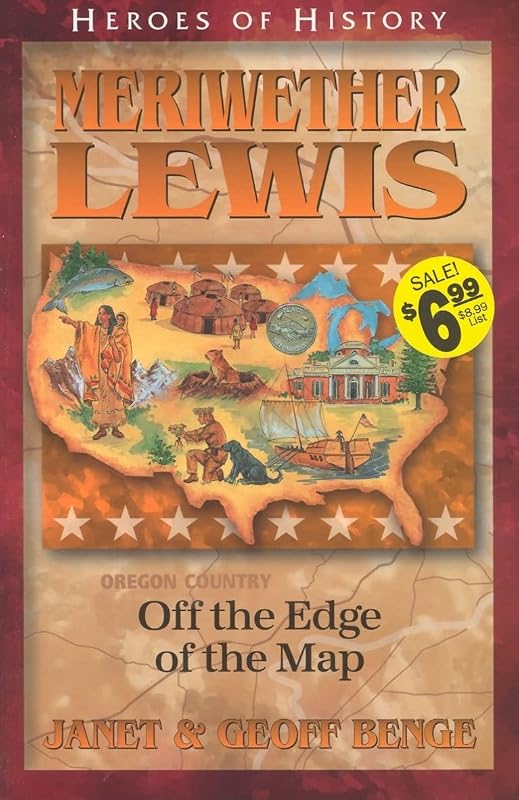 Meriwether Lewis: Off the Edge of the Map (Heroes of History) by Janet Benge
