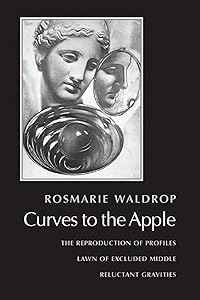 Curves to the Apple: The Reproduction of Profiles, Lawn of Excluded Middle, Reluctant Gravities