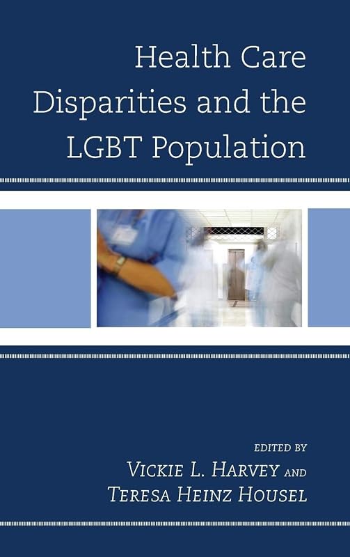 Health Care Disparities and the LGBT Population by Vickie L. Harvey