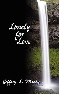 Lonely for Love by Jeffrey L. Moody
