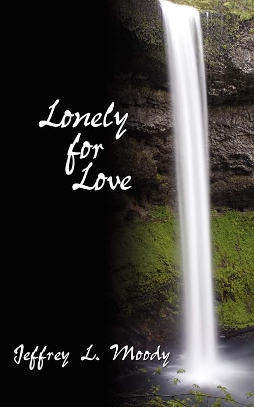 Lonely for Love by Jeffrey L. Moody
