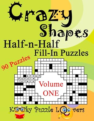 Crazy Shapes Half-n-Half Fill-In Puzzles: Volume 1, 90 Puzzles