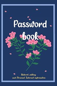 Password book: password log book Personal Internet and Password Organizer Alphabetical Order A-Z Tabs Keeping Track of Password, Usernames, Logins and Web Addresses. Suitable for Home and Office by Rachelle Boles