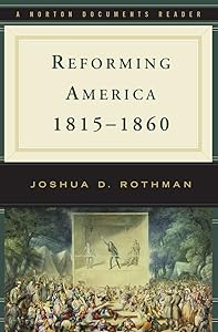 Reforming America, 1815-1860 (Norton Documents Reader) by Joshua D. Rothman