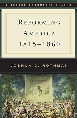 Reforming America, 1815-1860 (Norton Documents Reader)