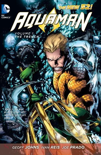 Aquaman Vol. 1: The Trench by Geoff Johns