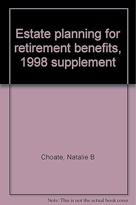 Estate planning for retirement benefits, 1998 supplement