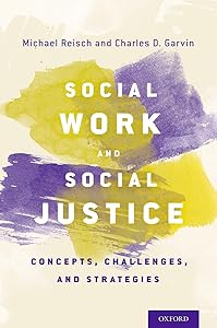 Social Work and Social Justice: Concepts, Challenges, and Strategies by Michael Reisch
