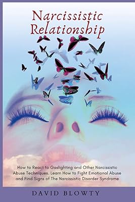 Narcissistic Relationship: How to React to Gaslighting and Other Narcissistic Abuse Techniques. Learn How to Fight Emotional Abuse and Find Signs of The Narcissistic Disorder Syndrome.