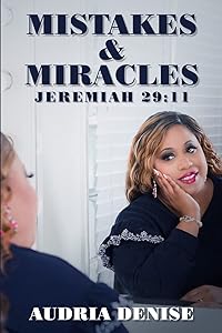 Mistakes & Miracles: Jeremiah 29:11 by Audria Denise