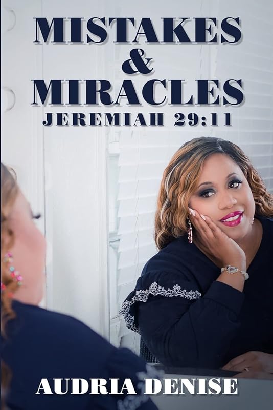 Mistakes & Miracles: Jeremiah 29:11 by Audria Denise