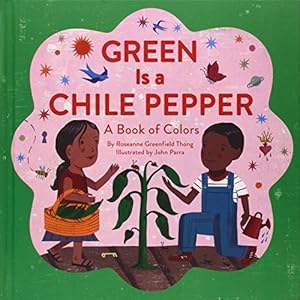 Green is a Chili Pepper: A Book of Colors