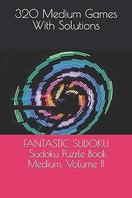 FANTASTIC SUDOKU: Sudoku Puzzle Book, Medium, Volume II: 320 Medium Games With Solutions