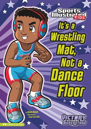 It's a Wrestling Mat, Not a Dance Floor by Scott Nickel