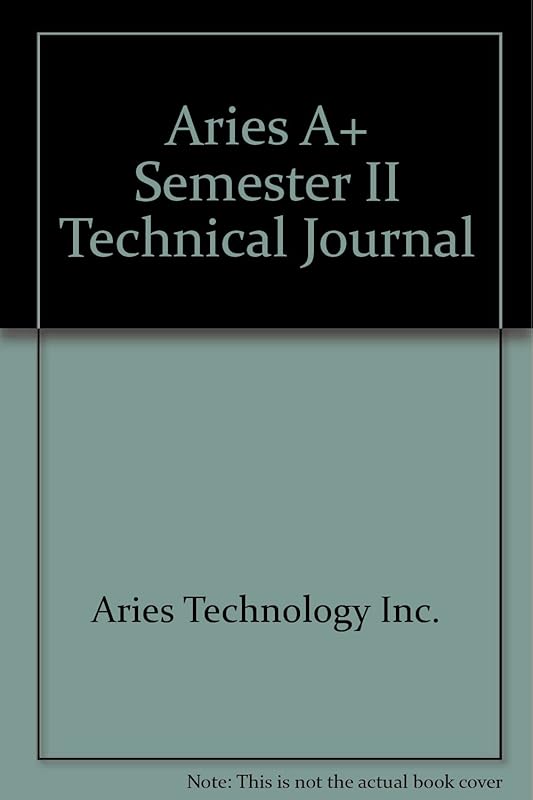 Aries A+ Semester II Technical Journal by Aries Technology Inc.